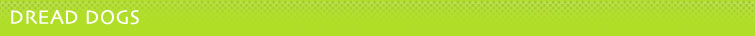 DREAD DOGS（ドレッドドッグ）
